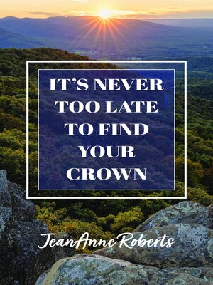 cover image of It's Never Too Late to Find Your Crown
